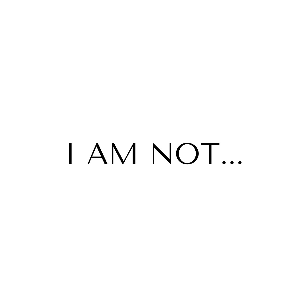 I am not…